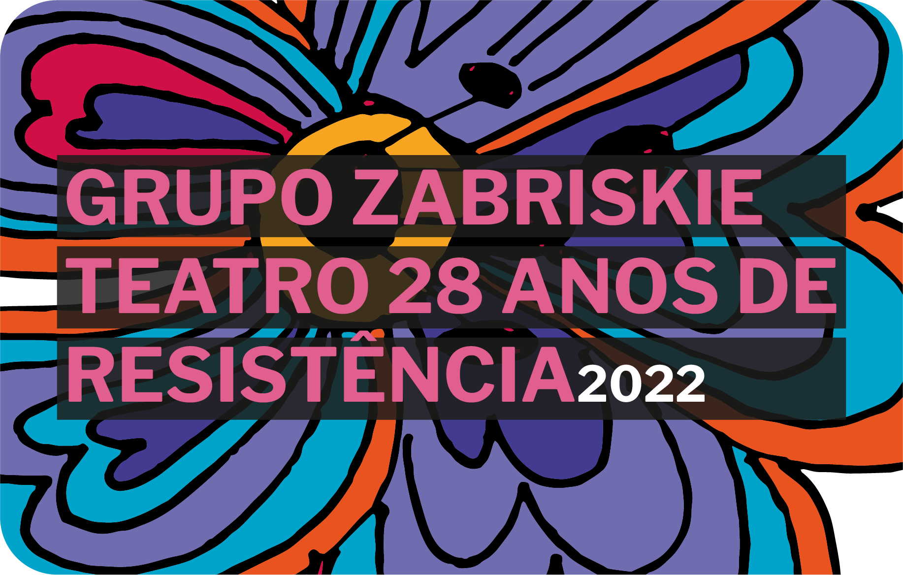Grupo Zabriskie Teatro 28 Anos de Resistencia